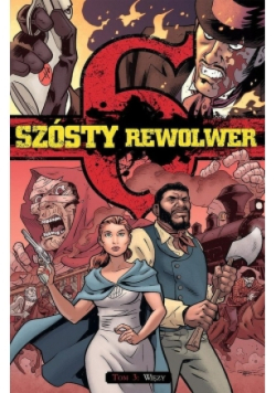 Szósty rewolwer Tom 3 Więzy
