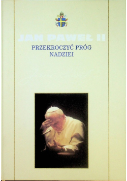 Jan Paweł II Przekroczyć próg nadziei