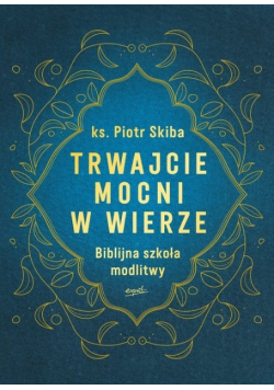 Trwajcie mocni w wierze