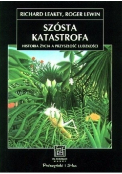 Szósta katastrofa Historia życia a przyszłość ludzkości
