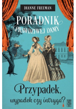 Poradnik prawdziwej damy Przypadek, wypadek czy intryga?