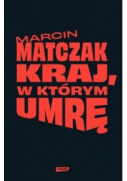 Kraj w którym umrę