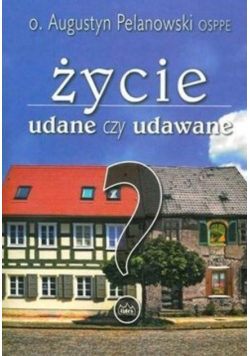 Życie udane czy udawane