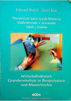 Niemiecki jako język biznesu Vademecum z wzorami zdań i listów