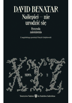 Najlepiej – nie urodzić się. Krzywda zaistnienia