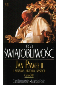 Jego Świętobliwość Jan Paweł II i nieznana historia naszych czasów