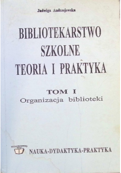 Bibliotekarstwo szkolne teoria i praktyka Tom I
