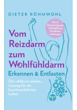 Vom Reizdarm zum Wohlfuhldarm: Erkennen Entlasten