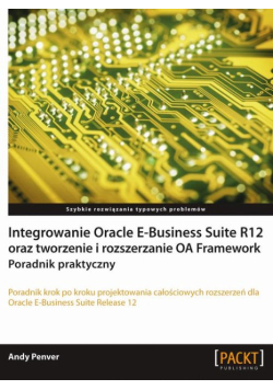 Integrowanie Oracle E-Business Suite R12 oraz tworzenie i rozszerzanie OA Framework
