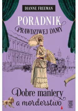 Poradnik prawdziwej damy Dobre maniery a morderstwo