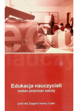 Edukacja nauczycieli wobec przemian szkoły