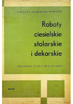 Roboty ciesielskie stolarskie i dekarskie Poradnik cieśli wiejskiego