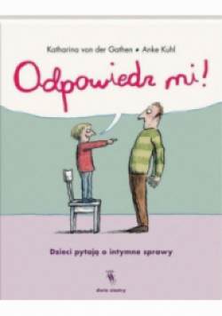 Odpowiedz mi Dzieci pytają o intymne sprawy