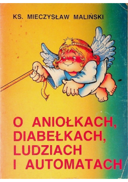 O aniołkach diabełkach ludziach i automatach