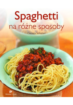 Spaghetti na różne sposoby