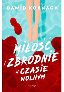 Miłość i zbrodnie w czasie wolnym