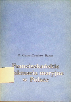 Franciszkańskie sanktuaria maryjne w Polsce