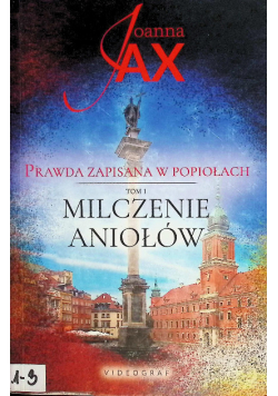 Prawda zapisana w popiołach Tom 1  Milczenie aniołów
