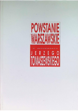 Powstanie warszawskie w reportażach Jerzego Tomaszewskiego
