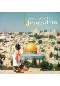Prośmy o pokój dla Jeruzalem
