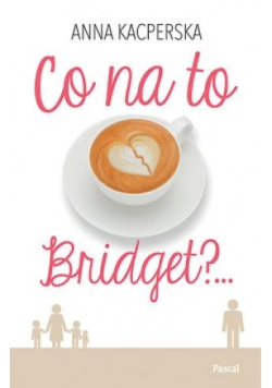 Co na to Bridget?