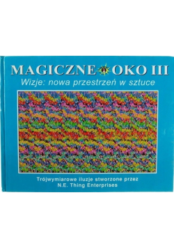 Magiczne oko III wizje nowa przestrzeń w sztuce