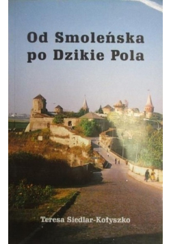 Od Smoleńska po Dzikie Pola