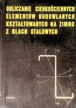 Obliczanie cienkościennych elementów budowlanych kształtowanych na zimno z blach stalowych