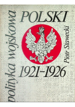 Polityka wojskowa Polski 1921 - 1926
