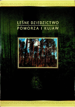 Leśne dziedzictwo Pomorza i Kujaw
