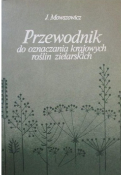 Przewodnik do oznaczania krajowych roślin zielarskich