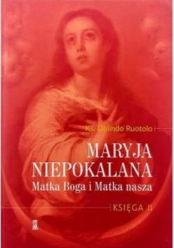 Maryja niepokalana Matka Boga i Matka nasza Księga II