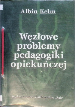 Węzłowe problemy pedagogiki opiekuńczej