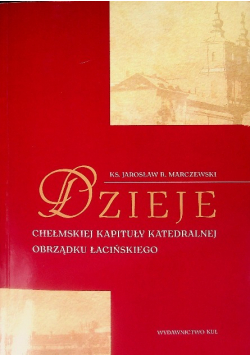 Dzieje chełmskiej kapituły katedralnej obrządku łacińskiego