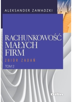 Rachunkowość małych firm Tom 2