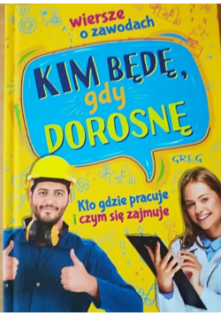 Kim będę, gdy dorosnę. Wiersze o zawodach