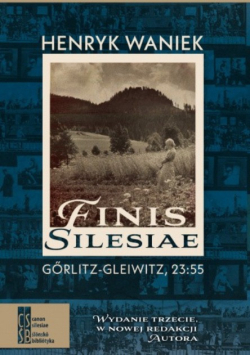 Finis Silesiae. Gorlitz - Gleiwitz, 23:55