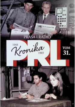 Kronika PRL Tom 31 Prasa i radio