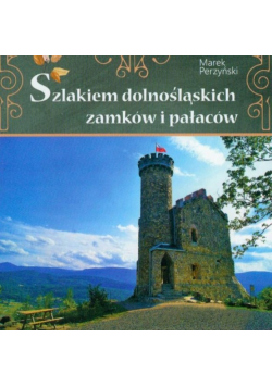 Szlakiem Dolnośląskich Zamków I Pałaców