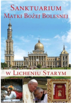 Sanktuarium Matki Bożej Bolesnej w Licheniu Starym