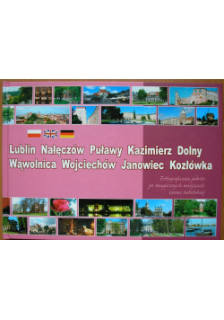 Lublin, Nałęczów, Puławy, Kazimierz Dolny, Wąwolnica, Wojciechów, Janowiec, Kozłówka