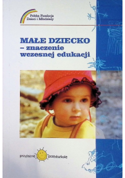Małe dziecko znaczenie wczesnej edukacji