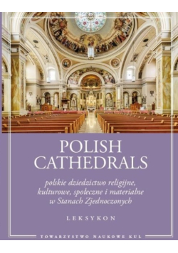 Polish Cathedrals polskie dziedzictwo religijne, kulturowe, społeczne i mat