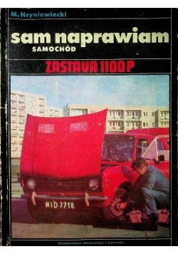 Sam naprawiam samochód Zastava 1100 P