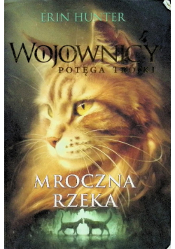Wojownicy Potęga trójki Tom 2 Mroczna rzeka