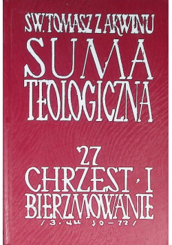 Suma teologiczna Tom 27 Chrzest i bierzmowanie