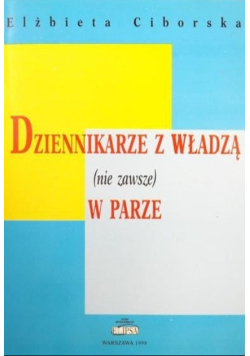 Dziennikarze z władzą (nie zawsze) w parze
