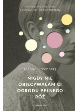 Nigdy nie obiecywałam ci ogrodu pełnego róż