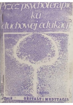 Przez psychoterapię ku duchowej edukacji. Tom  II