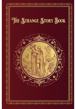 The Strange Story Book: With Portrait of Andrew Lang